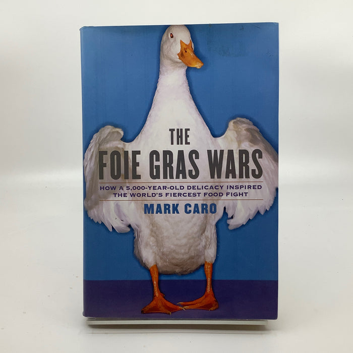 The Foie Gras Wars: How A 5,000-Year-old Delicacy Inspired The World's Fiercest Food Fight
