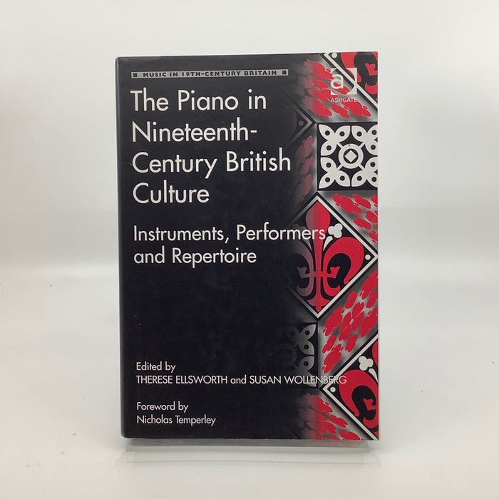 The Piano in Nineteenth-Century British Culture: Instruments, Performers, and Repetoire