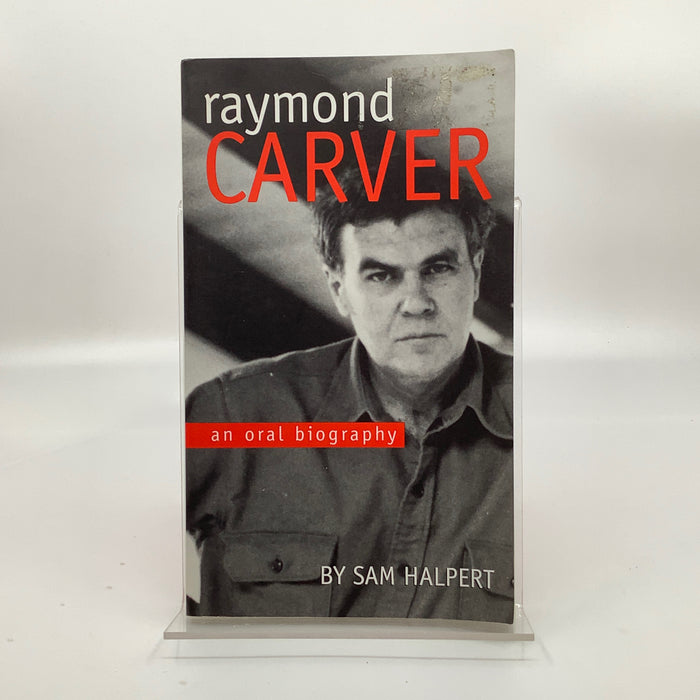 Raymond Carver: An Oral Biography