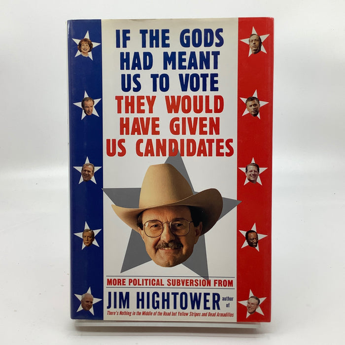If the Gods Had Meant Us to Vote They'd Have Given Us Candidates: More Political Subversion from Jim Hightower