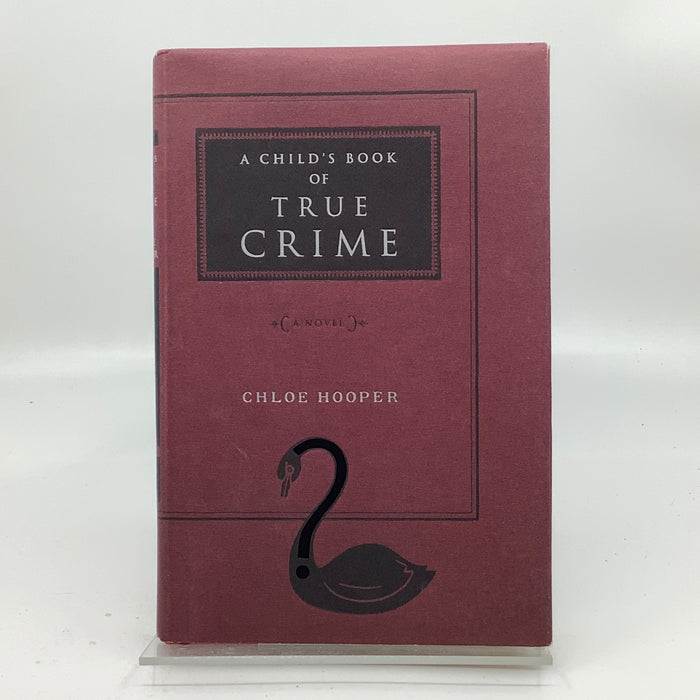 A Child's Book Of True Crime: A Novel