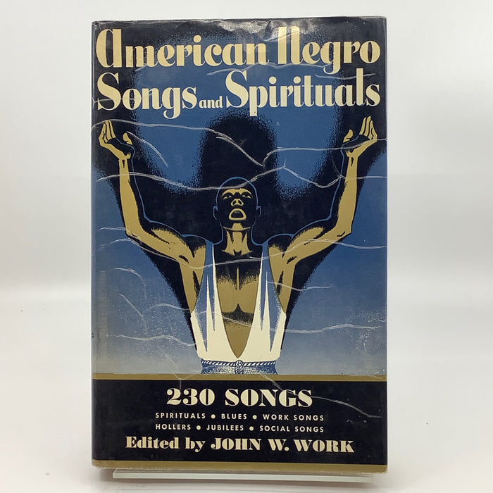 American Negro Songs and Spirituals : 230 Songs, Spirituals, Blues, Work & Social Songs, Hollers and Jubilees