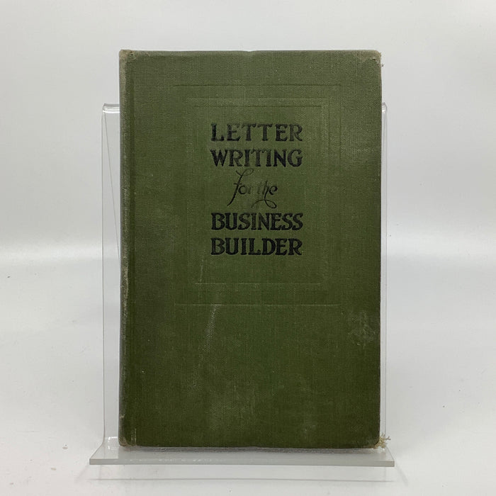 Letter Writing For The Business Builder: A Textbook for High Schools, Business Colleges, Private Schools, Religious Schools