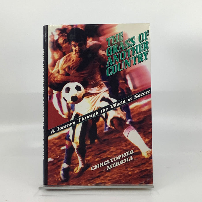 The Grass of Another Country: A Journey through the World of Soccer