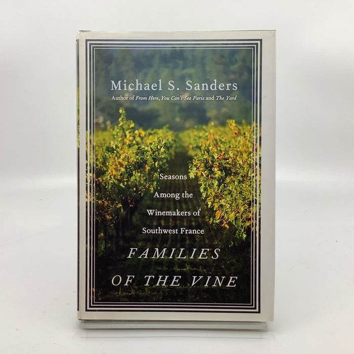 Families Of The Vine: Seasons Among The Winemakers Of Southwest France