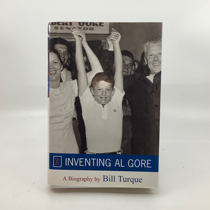 Inventing Al Gore: A Biography