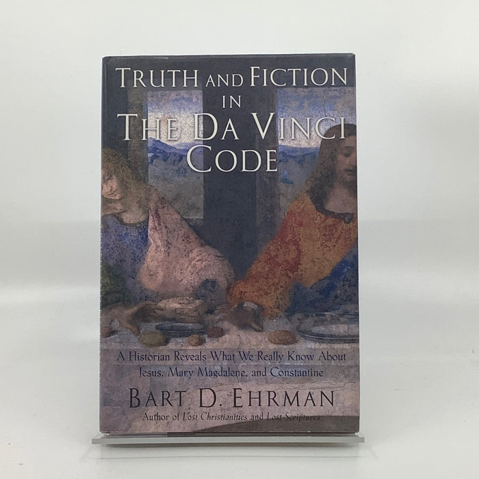 Truth and Fiction in The Da Vinci Code: A Historian Reveals What We Really Know about Jesus, Mary Magdalene, and Constantine
