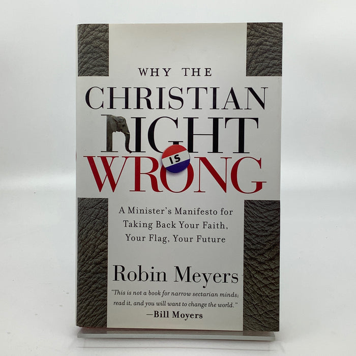 Why the Christian Right Is Wrong: A Minister's Manifesto for Taking Back Your Faith, Your Flag, Your Future