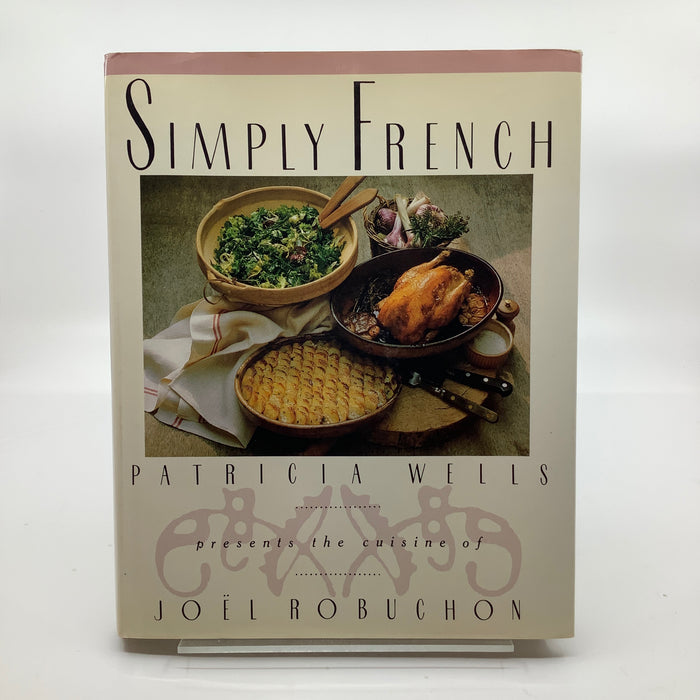 Simply French: Patricia Wells Presents the Cuisine of Joel Robuchon